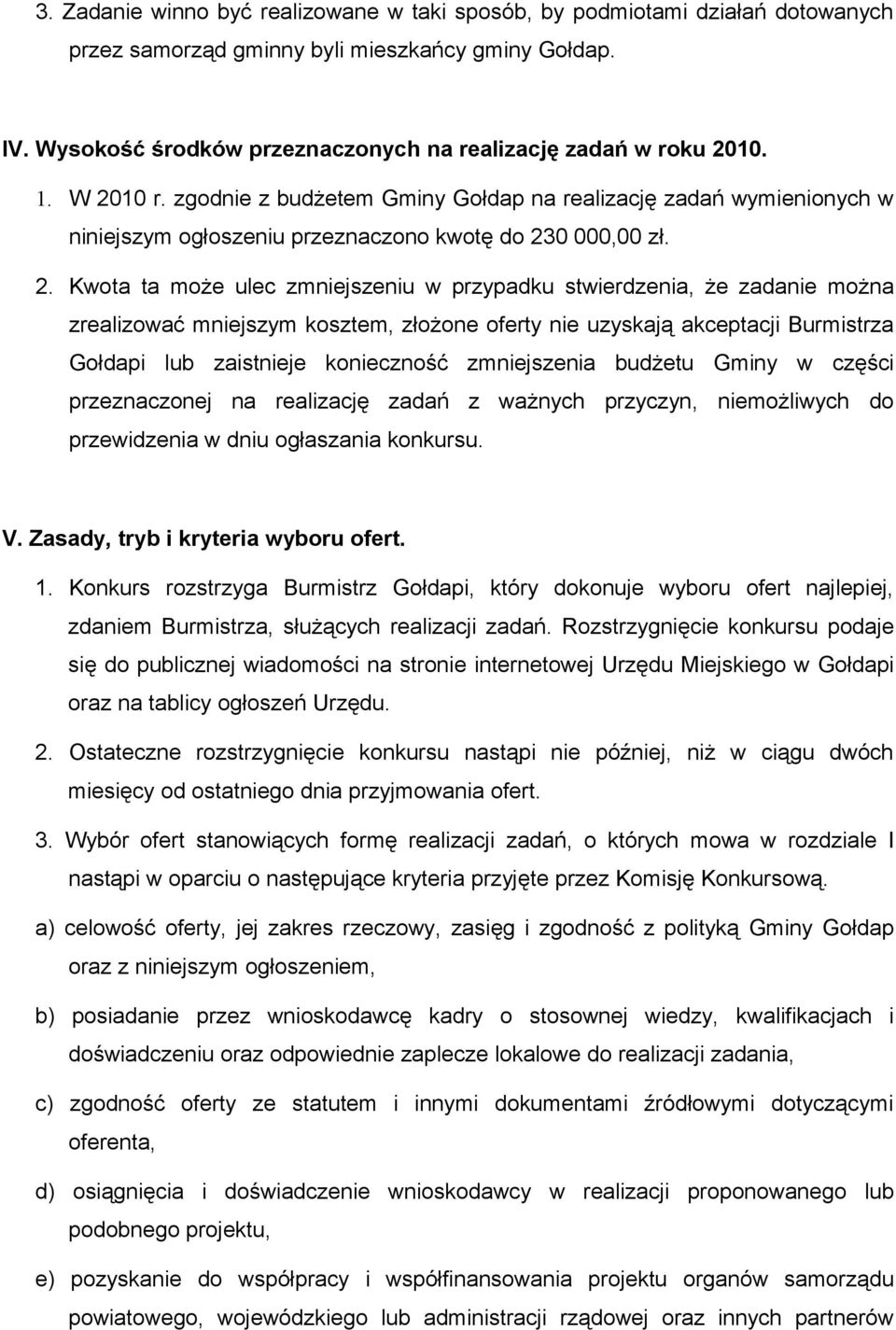 zgodnie z budżetem Gminy Gołdap na realizację zadań wymienionych w niniejszym ogłoszeniu przeznaczono kwotę do 23