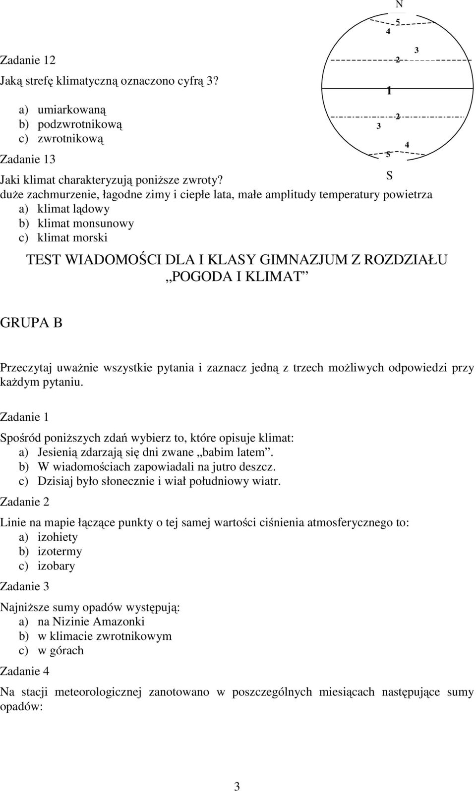 KLIMAT GRUPA B Przeczytaj uważnie wszystkie pytania i zaznacz jedną z trzech możliwych odpowiedzi przy każdym pytaniu.