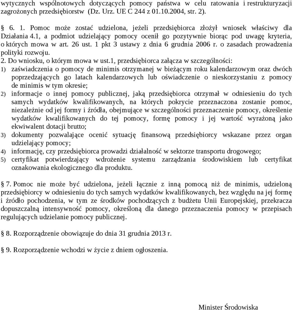 1 pkt 3 ustawy z dnia 6 grudnia 2006 r. o zasadach prowadzenia polityki rozwoju. 2. Do wniosku, o którym mowa w ust.