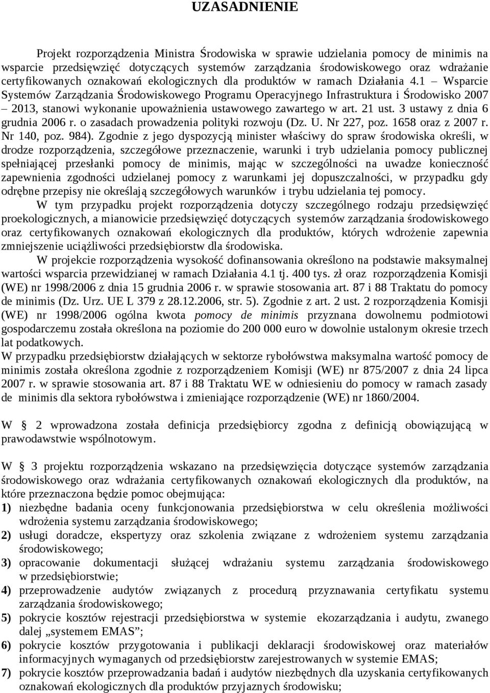 1 Wsparcie Systemów Zarządzania Środowiskowego Programu Operacyjnego Infrastruktura i Środowisko 2007 2013, stanowi wykonanie upoważnienia ustawowego zawartego w art. 21 ust.