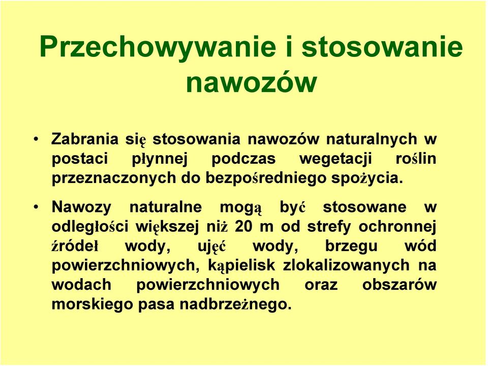 Nawozy naturalne mogą być stosowane w odległości większej niż 20 m od strefy ochronnej źródeł wody,