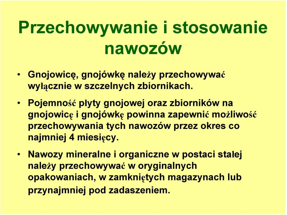 Pojemność płyty gnojowej oraz zbiorników na gnojowicę i gnojówkę powinna zapewnić możliwość