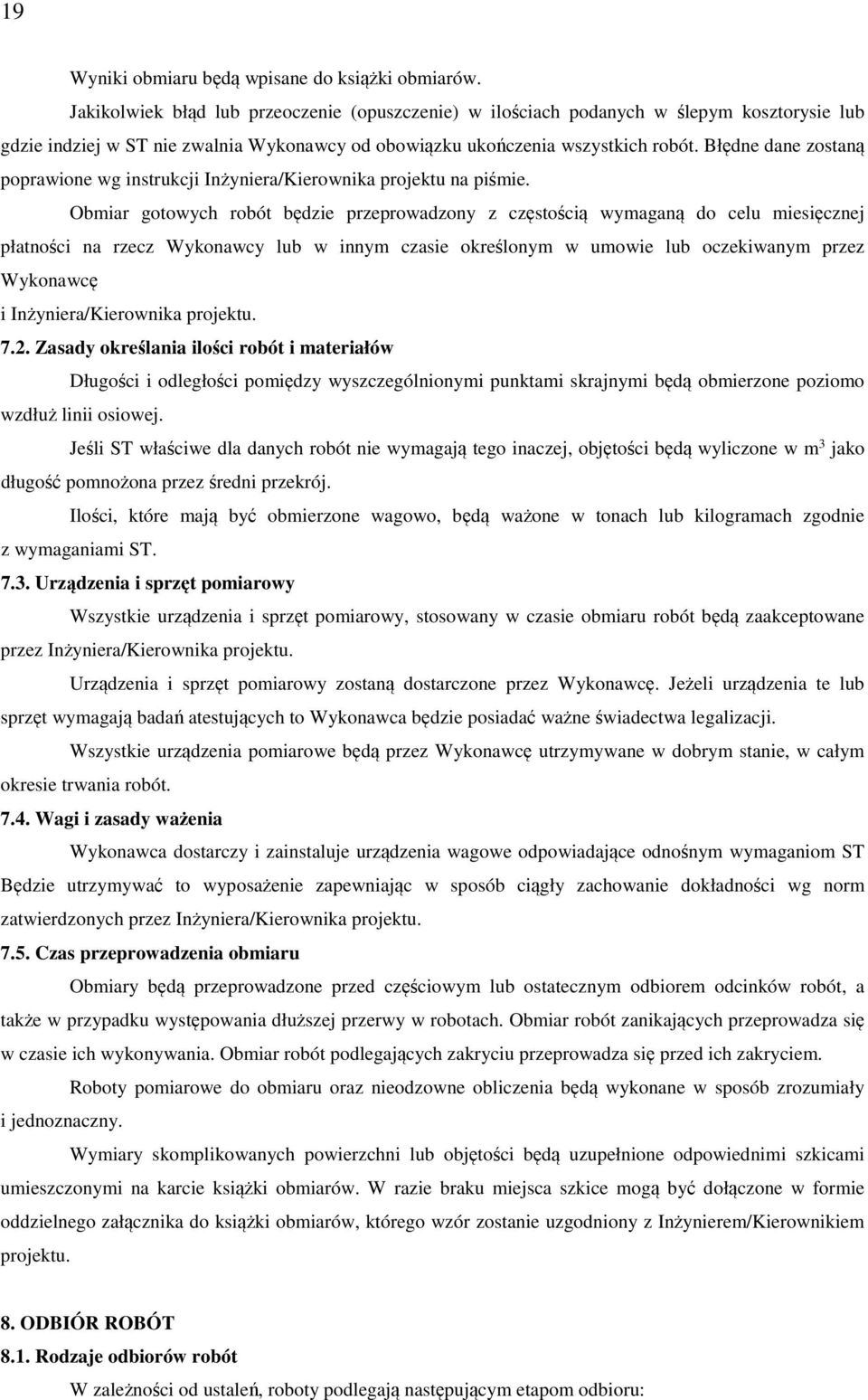 Błędne dane zostaną poprawione wg instrukcji Inżyniera/Kierownika projektu na piśmie.