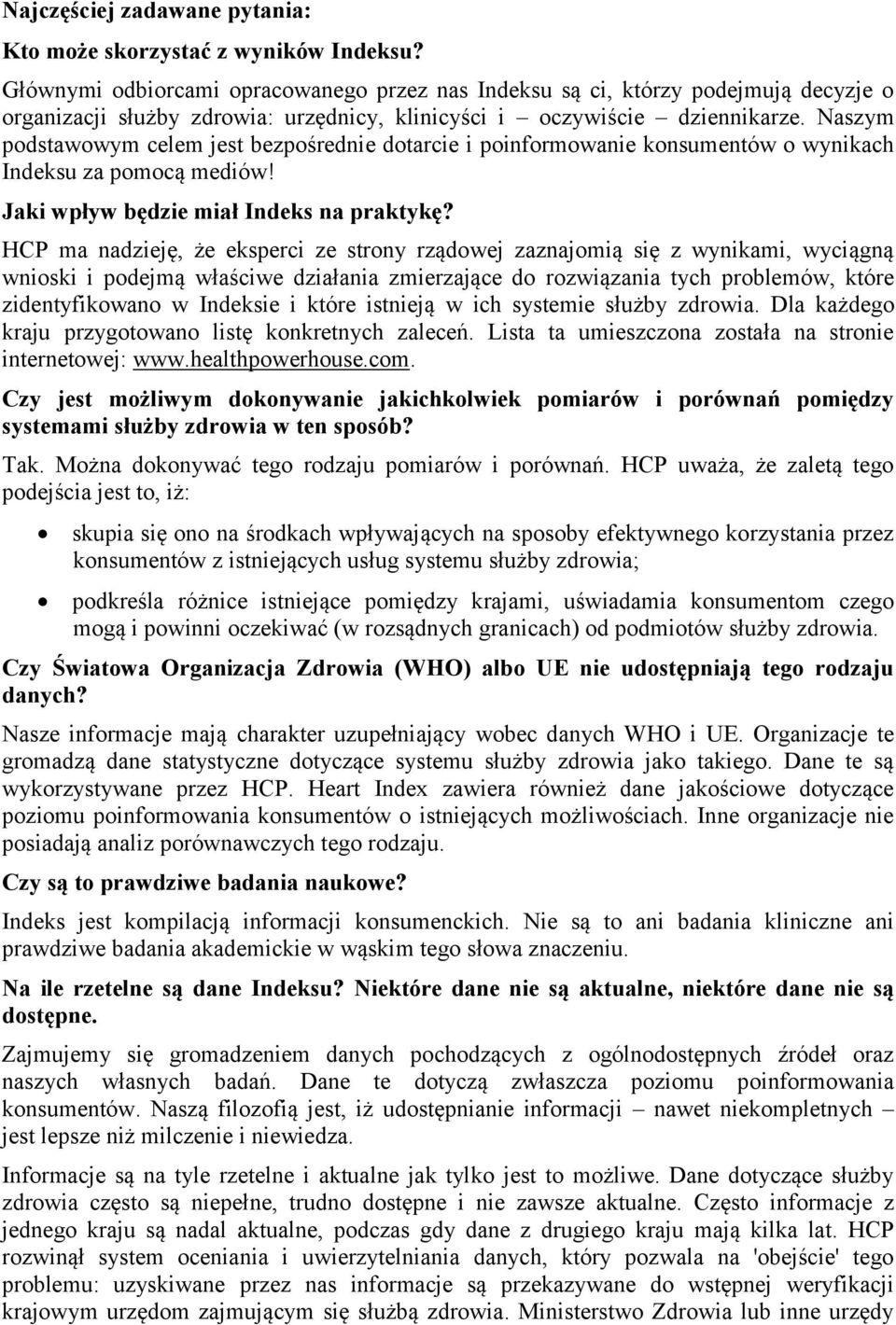 Naszym podstawowym celem jest bezpośrednie dotarcie i poinformowanie konsumentów o wynikach Indeksu za pomocą mediów! Jaki wpływ będzie miał Indeks na praktykę?