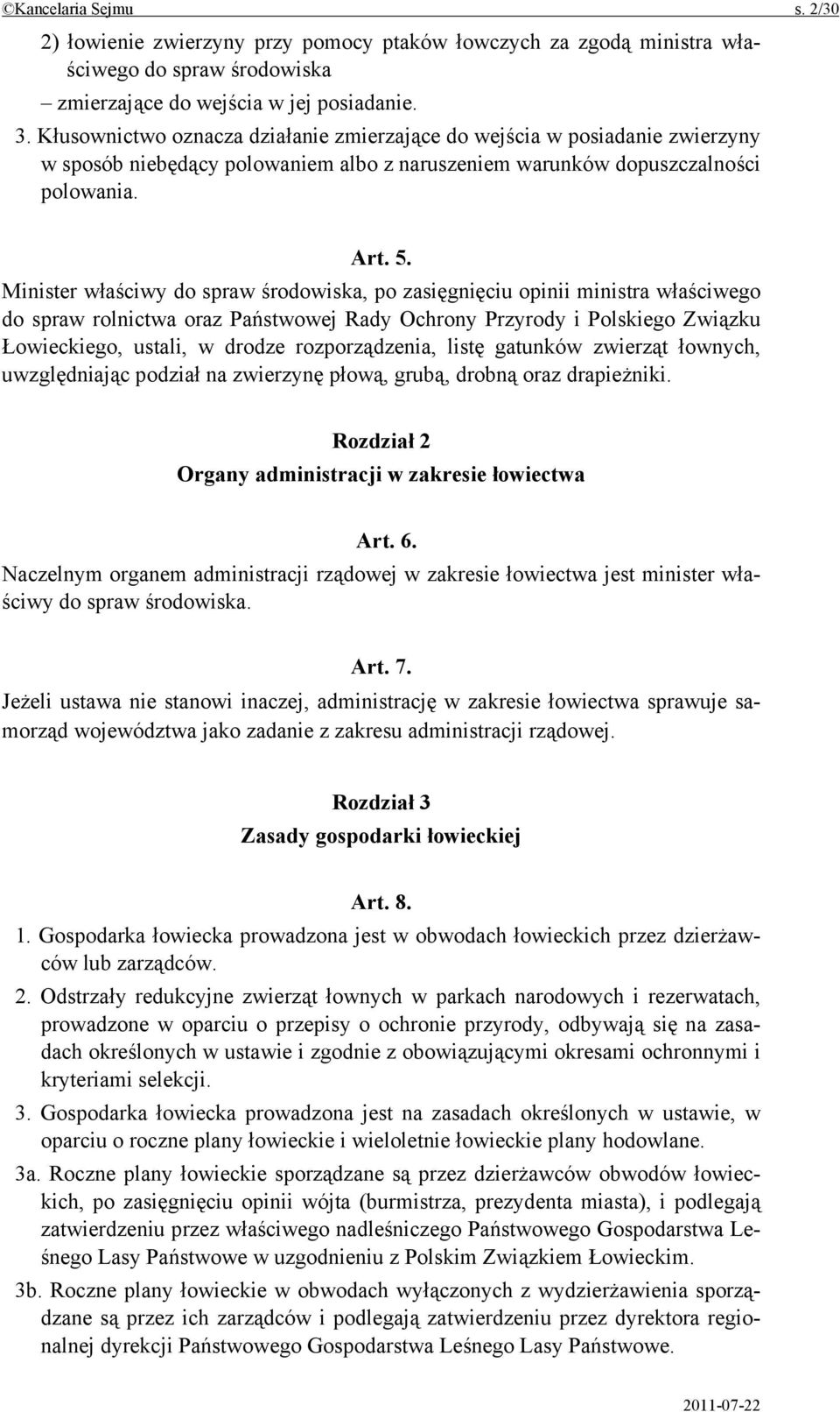 Minister właściwy do spraw środowiska, po zasięgnięciu opinii ministra właściwego do spraw rolnictwa oraz Państwowej Rady Ochrony Przyrody i Polskiego Związku Łowieckiego, ustali, w drodze