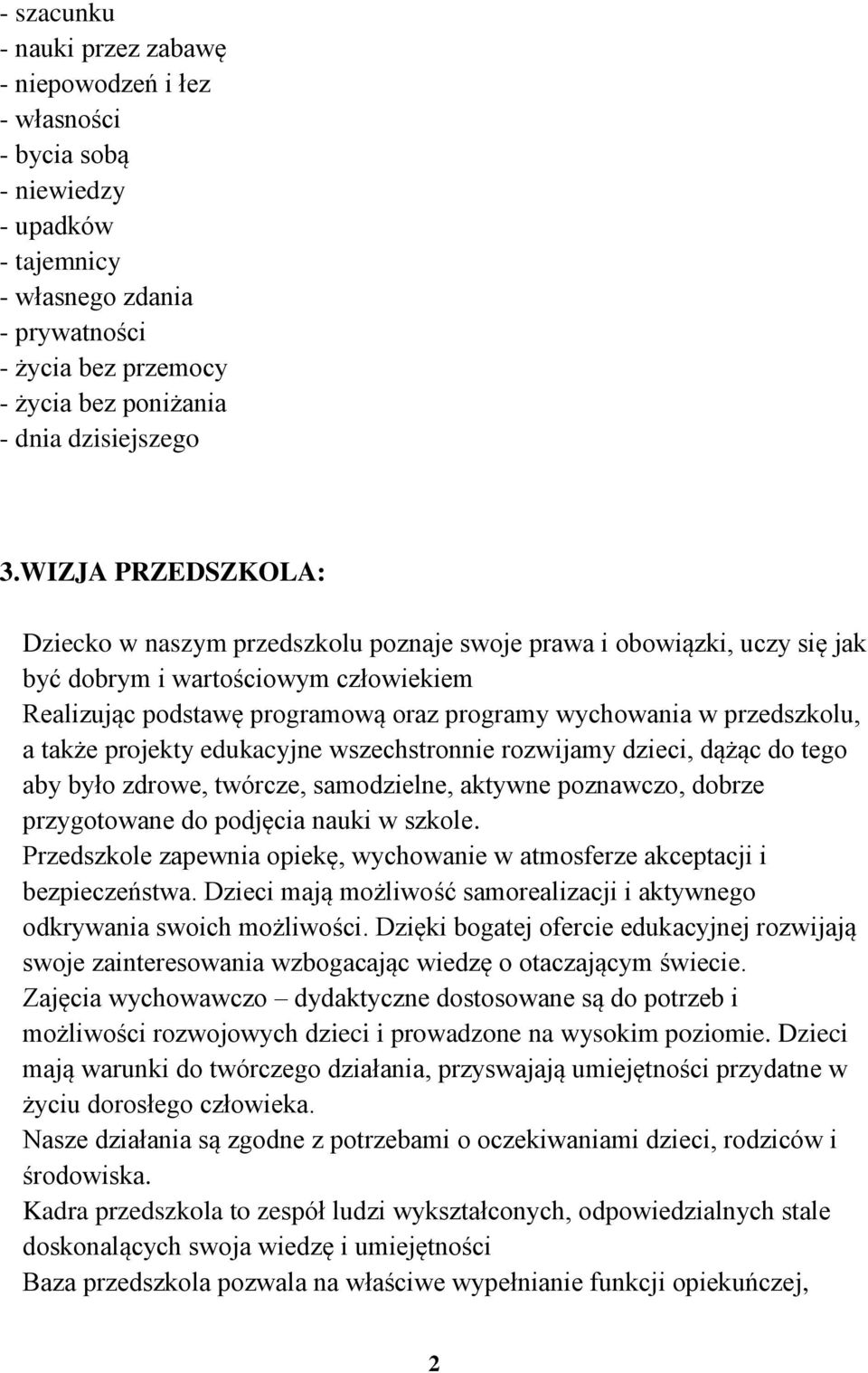 prjekty edukacyjne wszechstrnnie rzwijamy dzieci, dążąc d teg aby był zdrwe, twórcze, samdzielne, aktywne pznawcz, dbrze przygtwane d pdjęcia nauki w szkle.