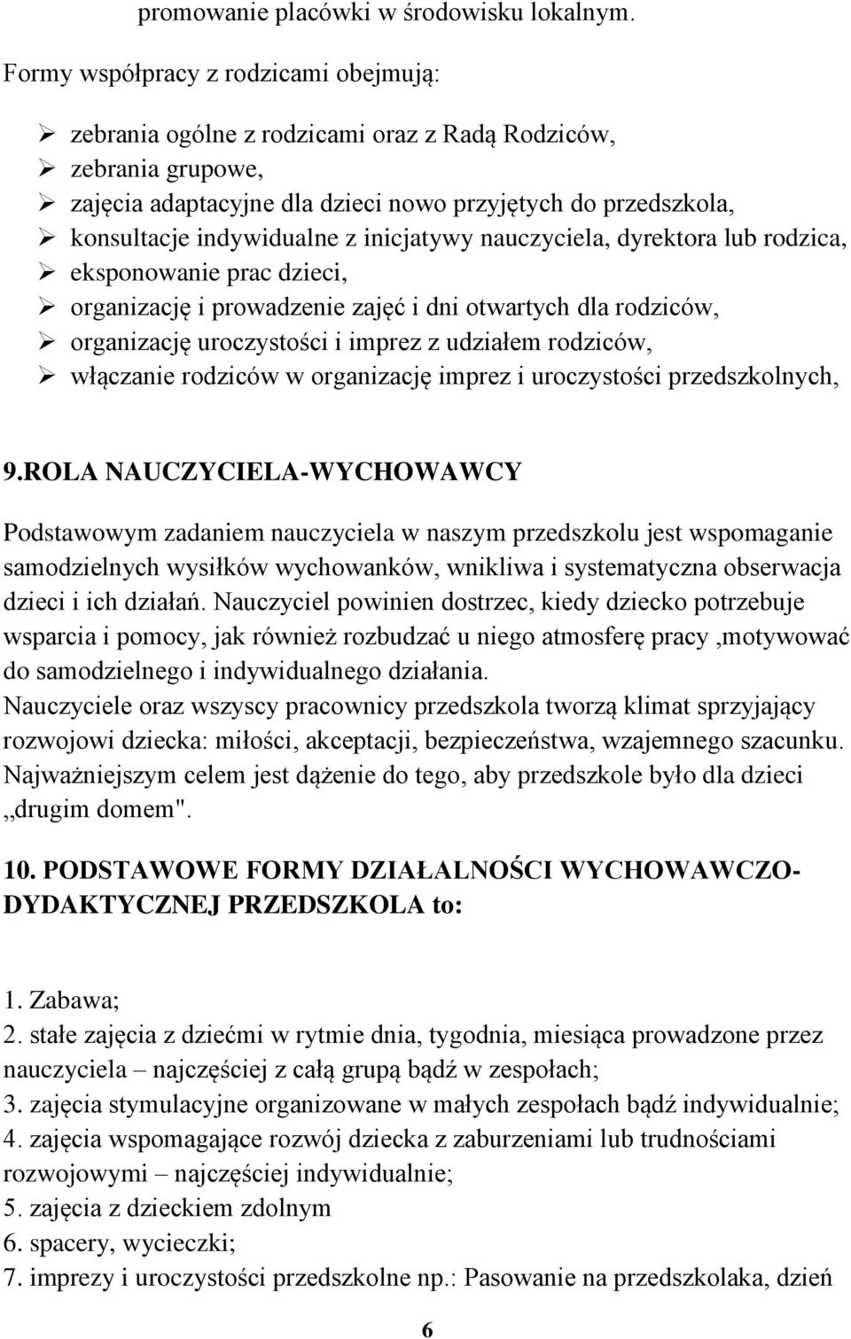 nauczyciela, dyrektra lub rdzica, ekspnwanie prac dzieci, rganizację i prwadzenie zajęć i dni twartych dla rdziców, rganizację urczystści i imprez z udziałem rdziców, włączanie rdziców w rganizację