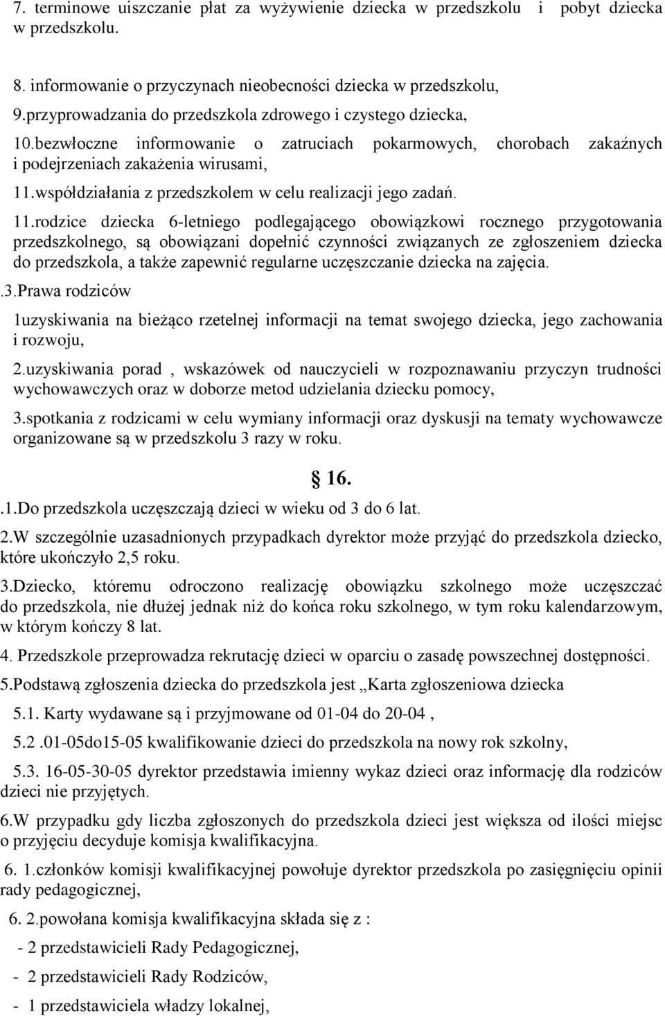 współdziałania z przedszkolem w celu realizacji jego zadań. 11.