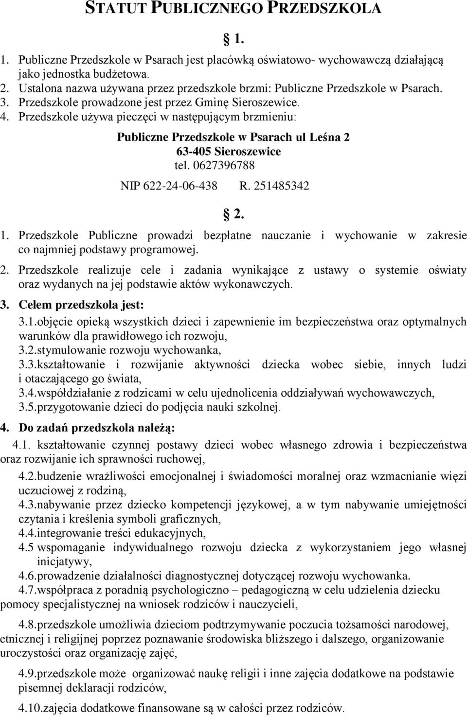 Publiczne Przedszkole w Psarach ul Leśna 2 63-405 Sieroszewice tel. 0627396788 NIP 622-24-06-438 R. 251485342 2. 1.