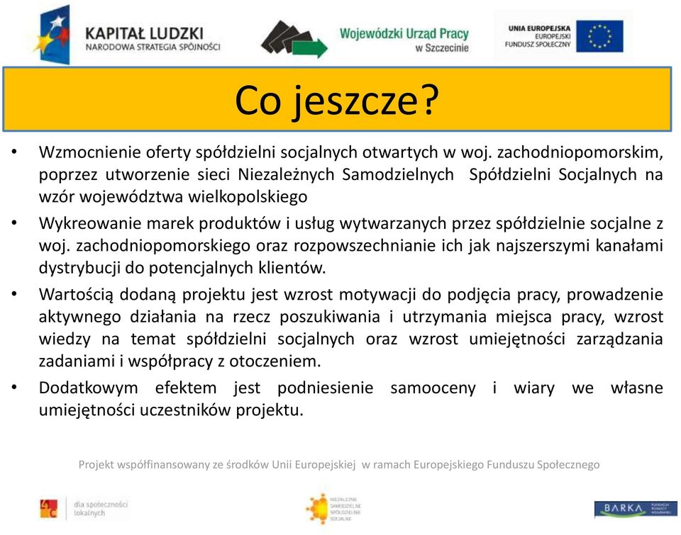 socjalne z woj. zachodniopomorskiego oraz rozpowszechnianie ich jak najszerszymi kanałami dystrybucji do potencjalnych klientów.