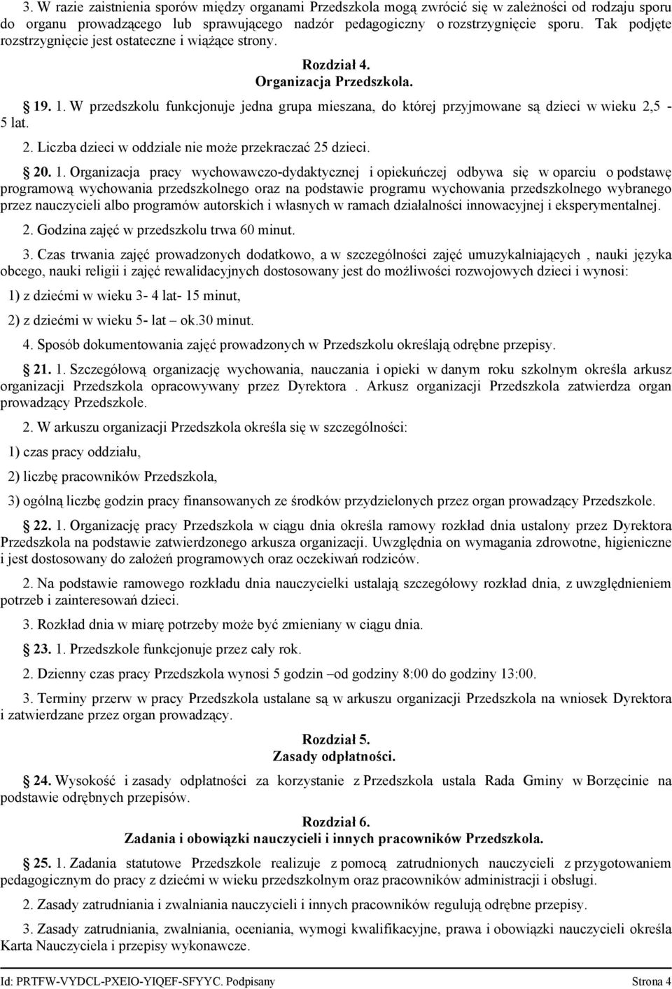 2. Liczba dzieci w oddziale nie może przekraczać 25 dzieci. 20. 1.