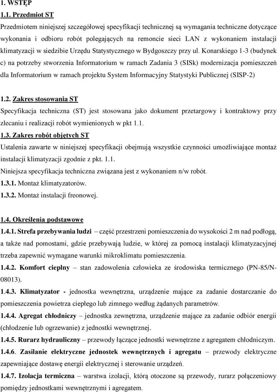 Konarskiego 1-3 (budynek c) na potrzeby stworzenia Informatorium w ramach Zadania 3 (SISk) modernizacja pomieszczeń dla Informatorium w ramach projektu System Informacyjny Statystyki Publicznej