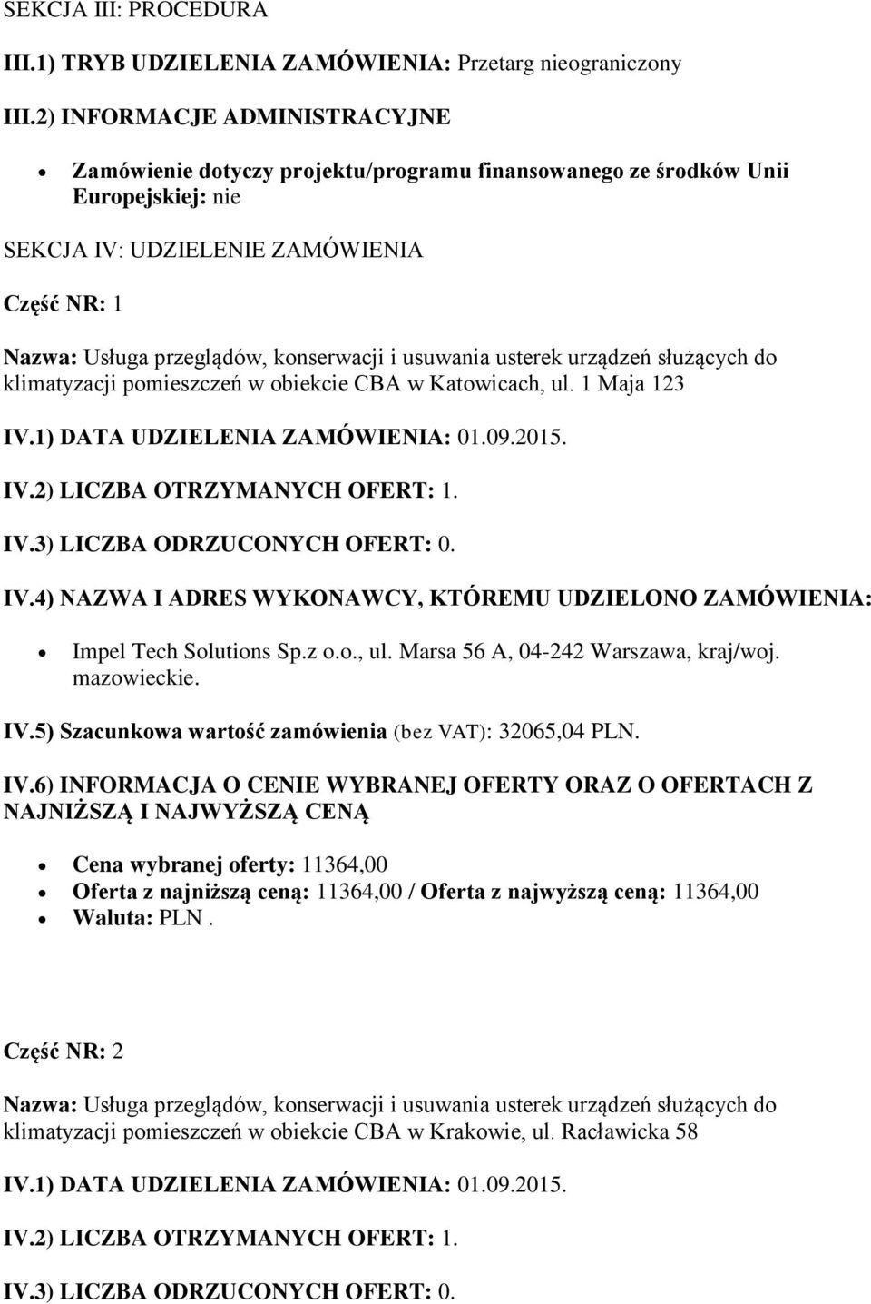 klimatyzacji pomieszczeń w obiekcie CBA w Katowicach, ul. 1 Maja 123 Impel Tech Solutions Sp.z o.o., ul. Marsa 56 A, 04-242 Warszawa, kraj/woj. IV.