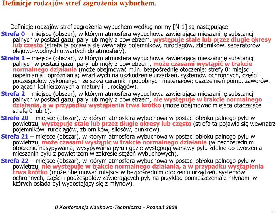 lub mgły z powietrzem, występuje stale lub przez długie okresy lub często (strefa ta pojawia się wewnątrz pojemników, rurociągów, zbiorników, separatorów olejowo-wodnych otwartych do atmosfery).