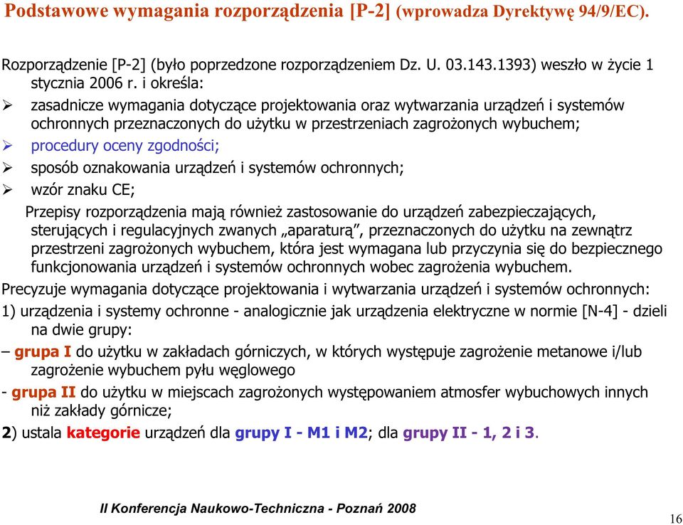 sposób oznakowania urządzeń i systemów ochronnych; wzór znaku CE; Przepisy rozporządzenia mają również zastosowanie do urządzeń zabezpieczających, sterujących i regulacyjnych zwanych aparaturą,