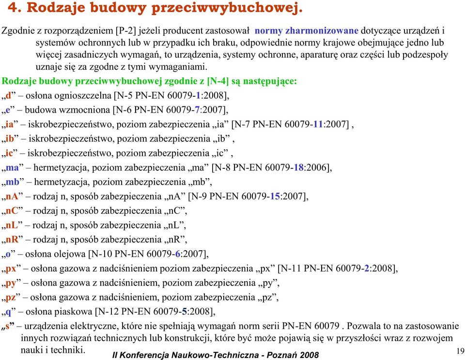 więcej zasadniczych wymagań, to urządzenia, systemy ochronne, aparaturę oraz części lub podzespoły uznaje się za zgodne z tymi wymaganiami.