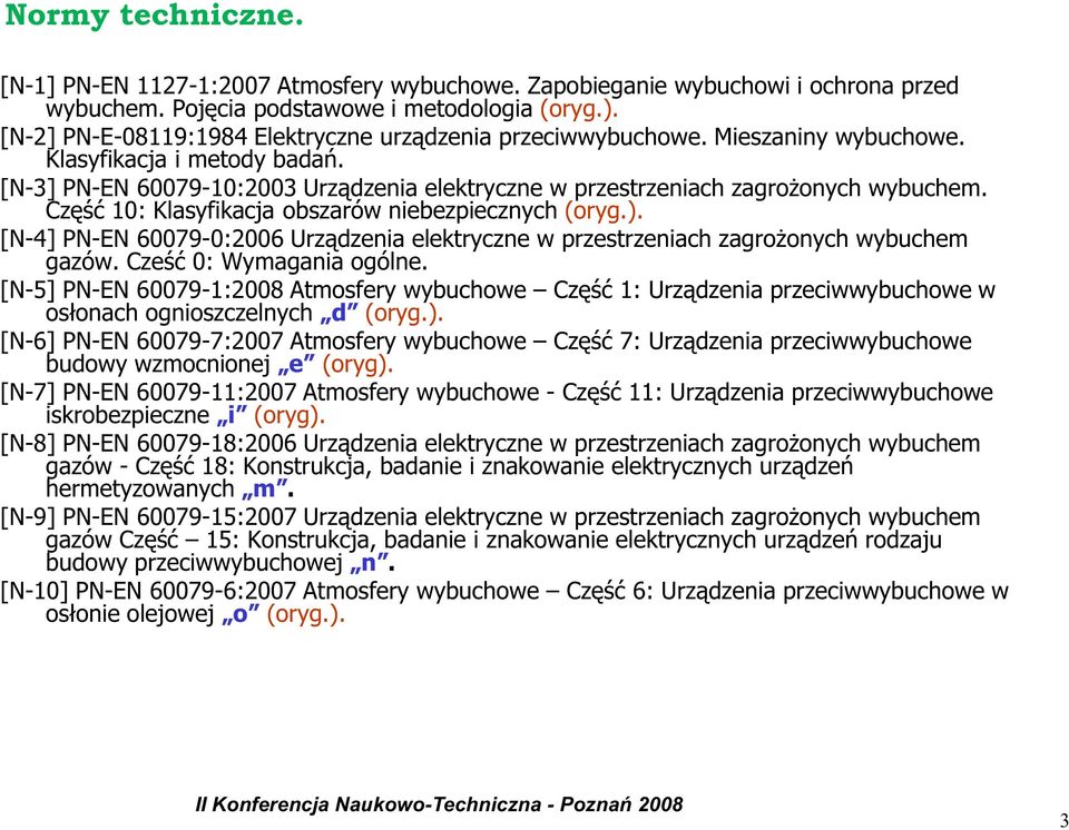 [N-3] PN-EN 60079-10:2003 Urządzenia elektryczne w przestrzeniach zagrożonych wybuchem. Część 10: Klasyfikacja obszarów niebezpiecznych (oryg.).