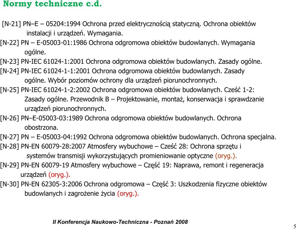 [N-24] PN-IEC 61024-1-1:2001 Ochrona odgromowa obiektów budowlanych. Zasady ogólne. Wybór poziomów ochrony dla urządzeń piorunochronnych.