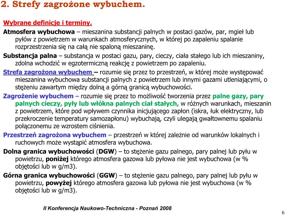 spaloną mieszaninę. Substancja palna substancja w postaci gazu, pary, cieczy, ciała stałego lub ich mieszaniny, zdolna wchodzić w egzotermiczną reakcję z powietrzem po zapaleniu.