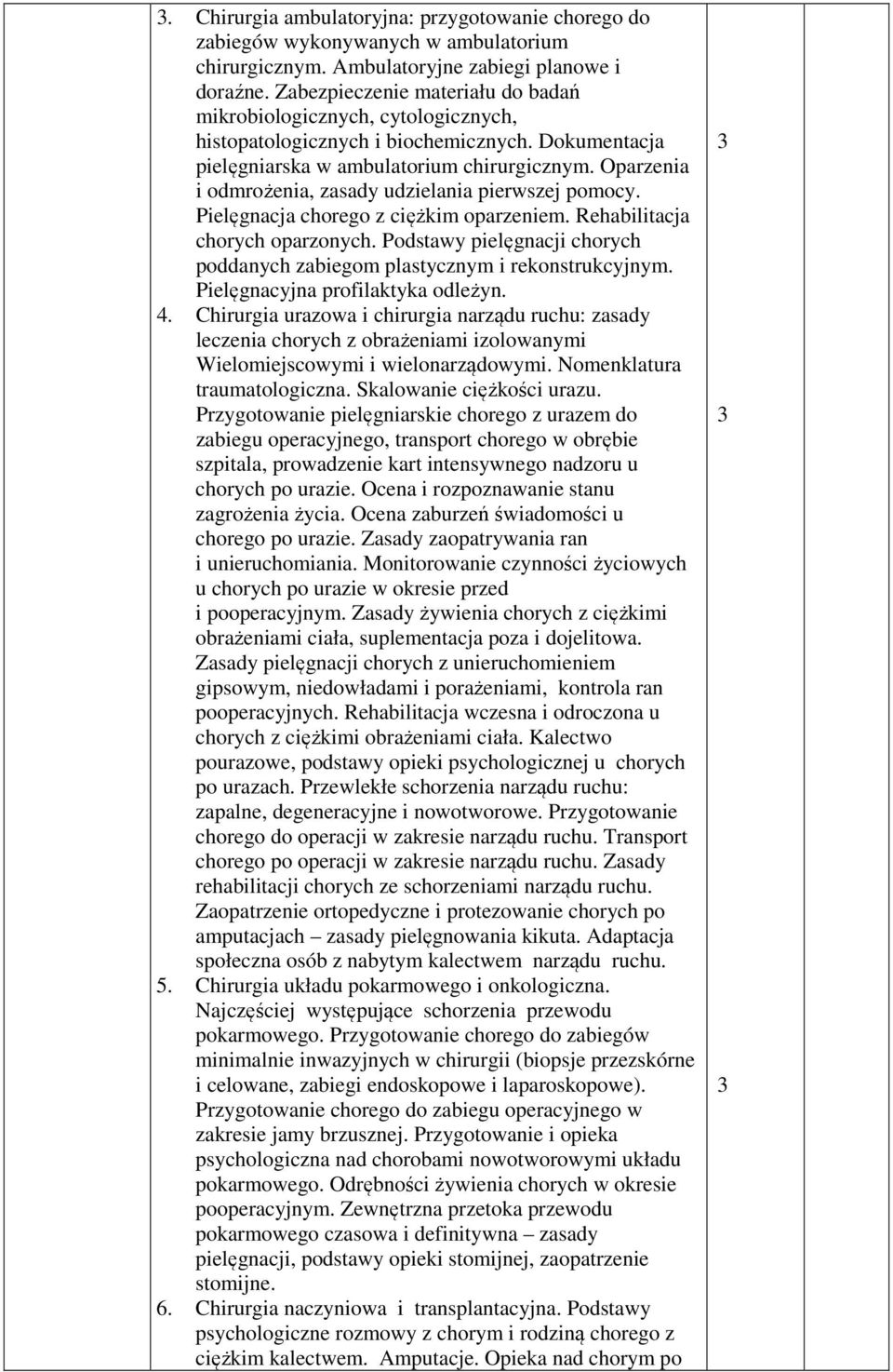 Oparzenia i odmrożenia, zasady udzielania pierwszej pomocy. Pielęgnacja chorego z ciężkim oparzeniem. Rehabilitacja chorych oparzonych.