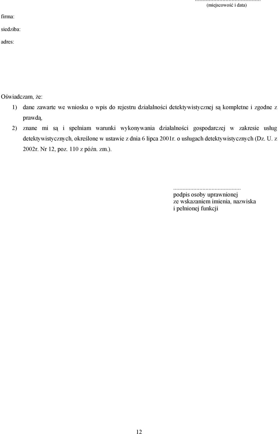 działalności gospodarczej w zakresie usług detektywistycznych, określone w ustawie z dnia 6 lipca 2001r.