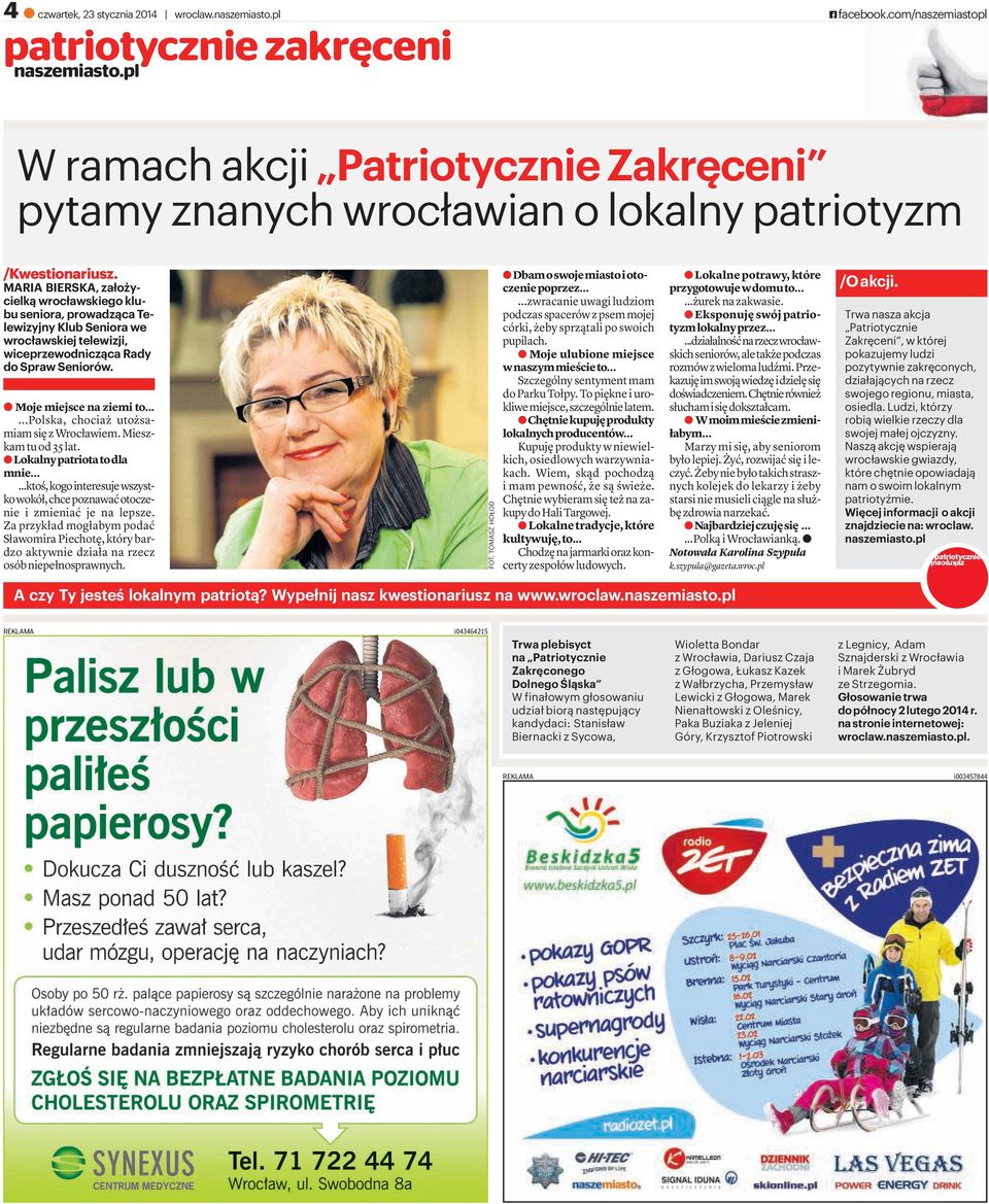 MARIA BIERSKA, założycielką wrocławskiego klubu seniora, prowadząca Telewizyjny Klub Seniora we wrocławskiej telewizji, wiceprzewodnicząca Rady do Spraw Seniorów. amojemiejscenaziemito.