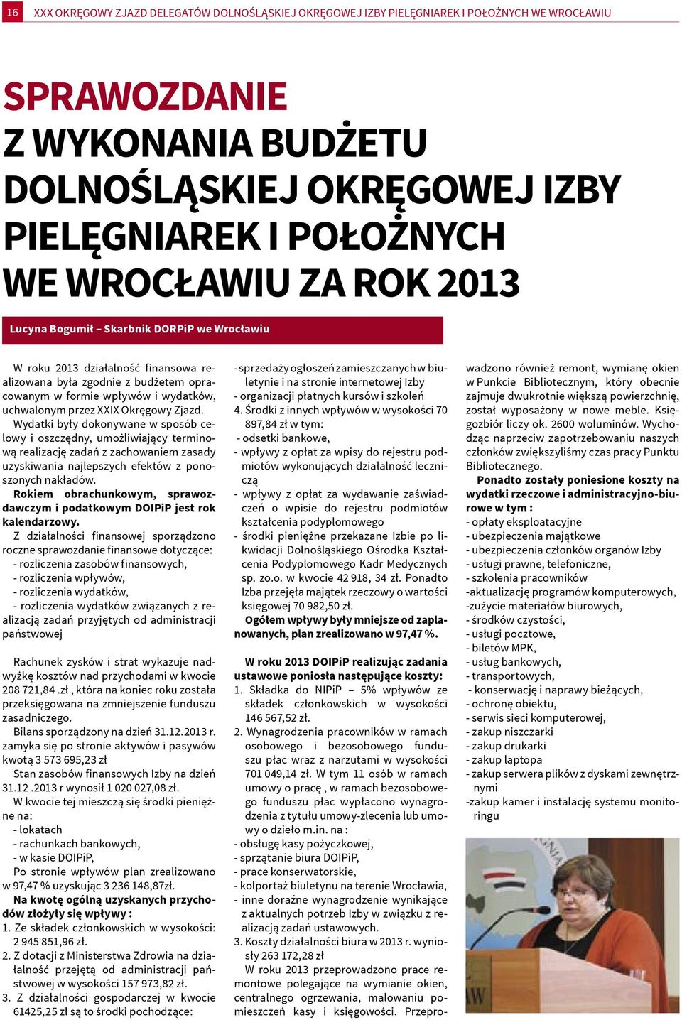 Zjazd. Wydatki były dokonywane w sposób celowy i oszczędny, umożliwiający terminową realizację zadań z zachowaniem zasady uzyskiwania najlepszych efektów z ponoszonych nakładów.