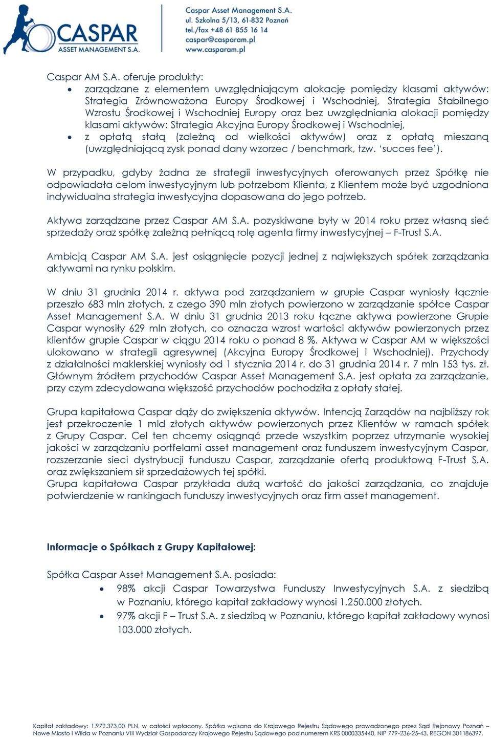 Wschodniej Europy oraz bez uwzględniania alokacji pomiędzy klasami aktywów: Strategia Akcyjna Europy Środkowej i Wschodniej, z opłatą stałą (zależną od wielkości aktywów) oraz z opłatą mieszaną