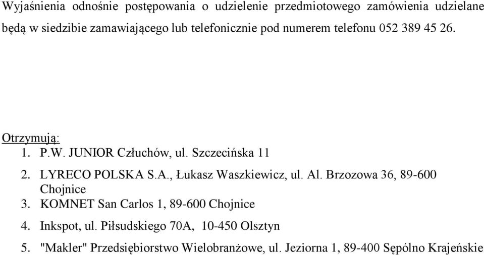 LYRECO POLSKA S.A., Łukasz Waszkiewicz, ul. Al. Brzozowa 36, 89-600 Chojnice 3. KOMNET San Carlos 1, 89-600 Chojnice 4.