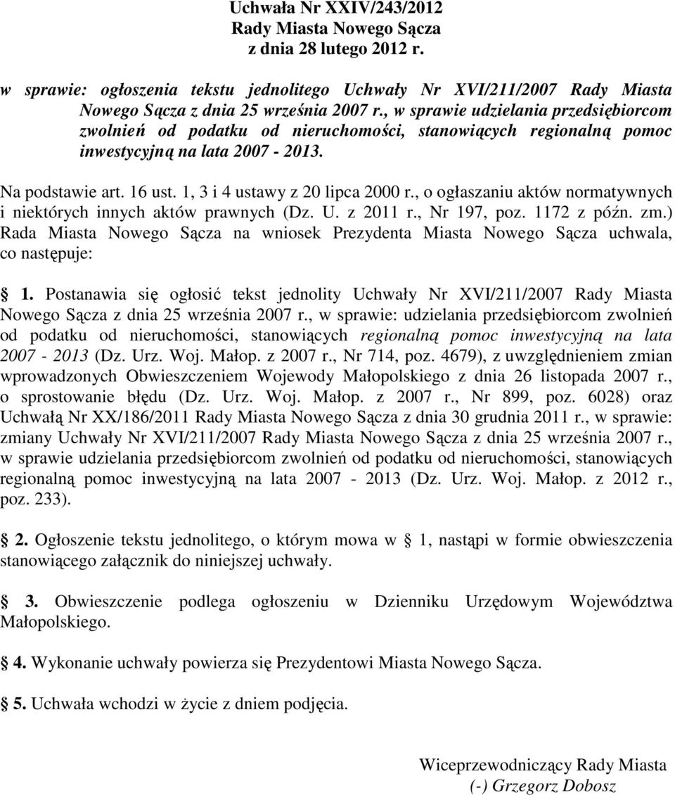 , o ogłaszaniu aktów normatywnych i niektórych innych aktów prawnych (Dz. U. z 2011 r., Nr 197, poz. 1172 z późn. zm.