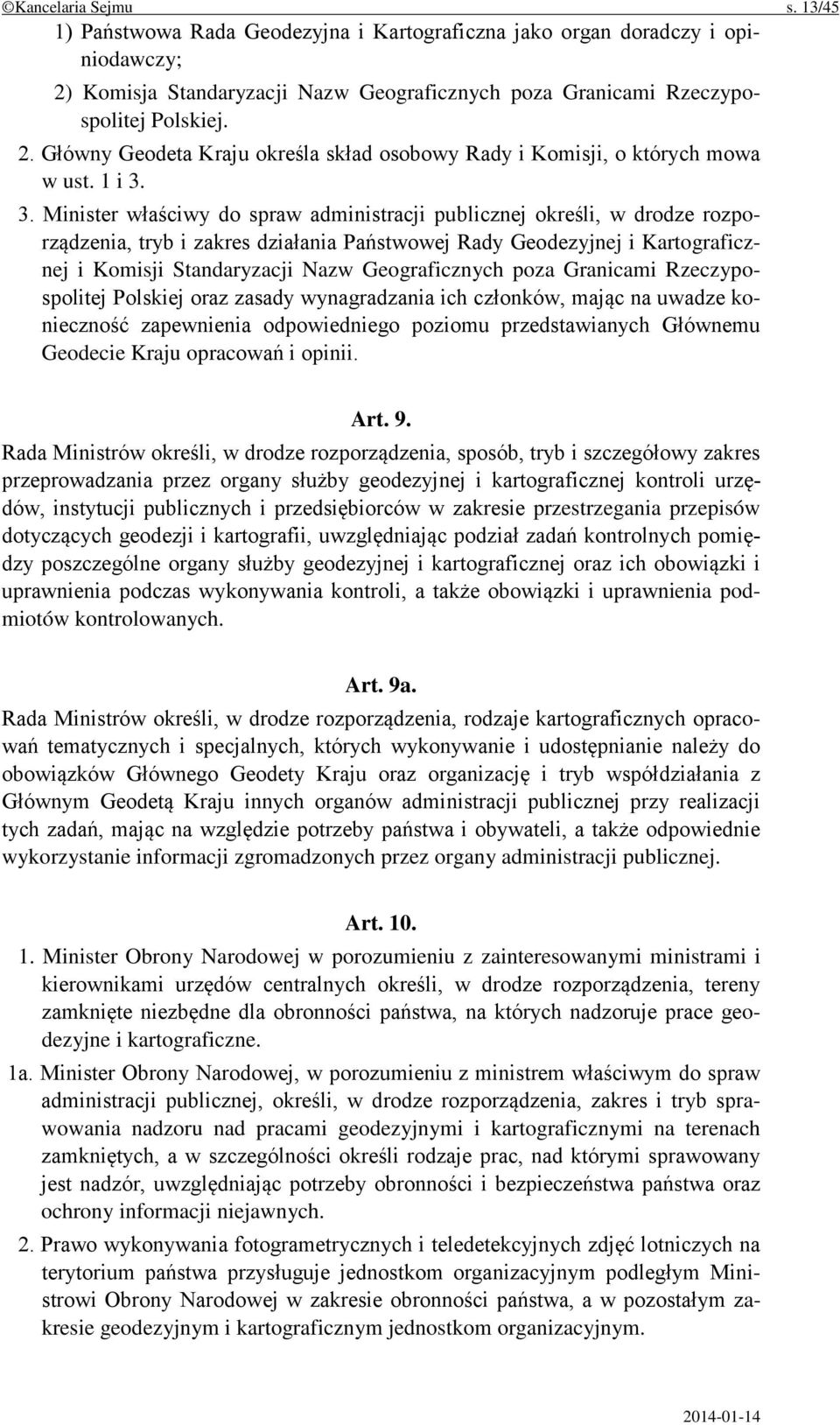 3. Minister właściwy do spraw administracji publicznej określi, w drodze rozporządzenia, tryb i zakres działania Państwowej Rady Geodezyjnej i Kartograficznej i Komisji Standaryzacji Nazw