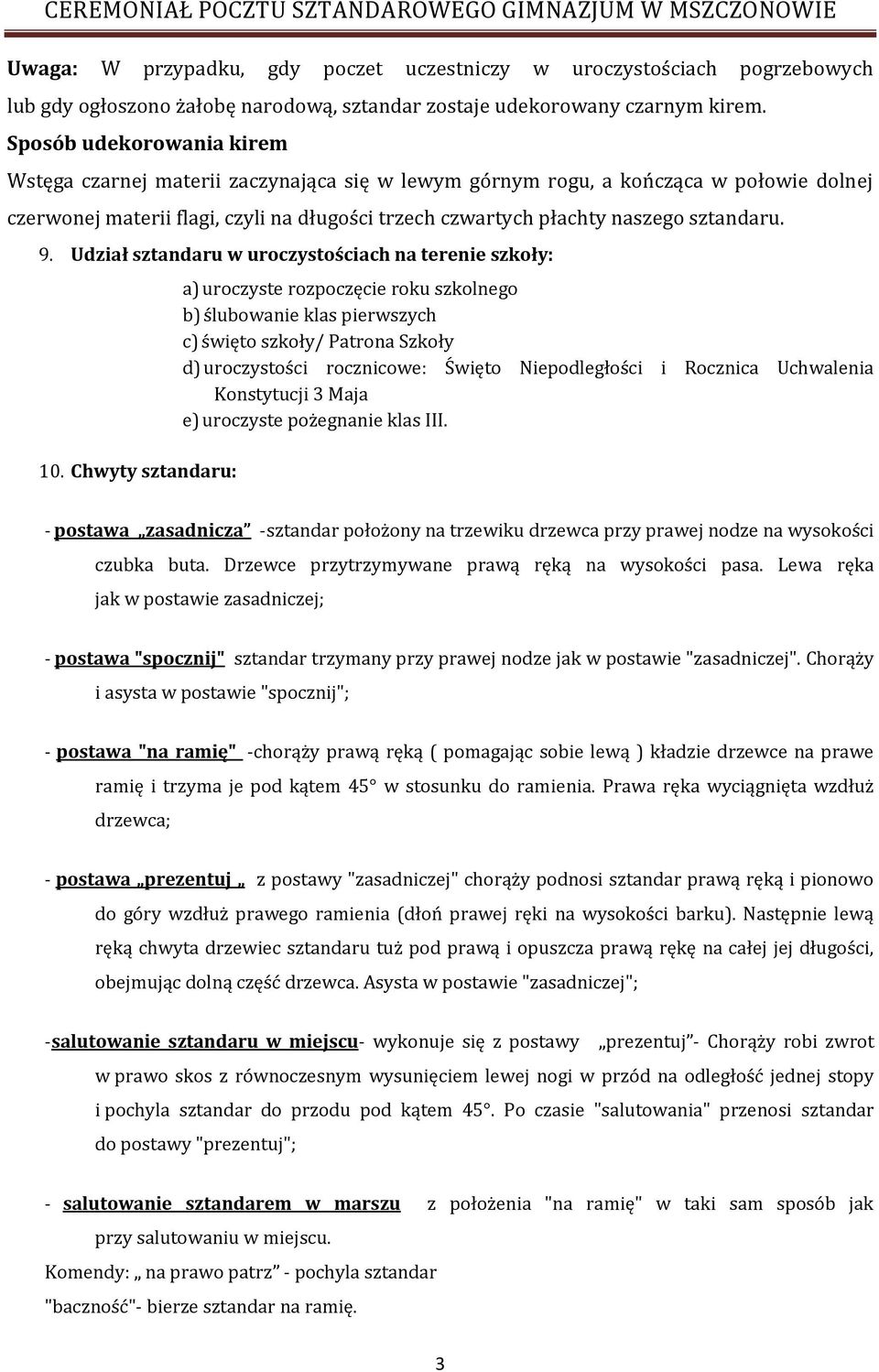 9. Udział sztandaru w uroczystościach na terenie szkoły: 10.