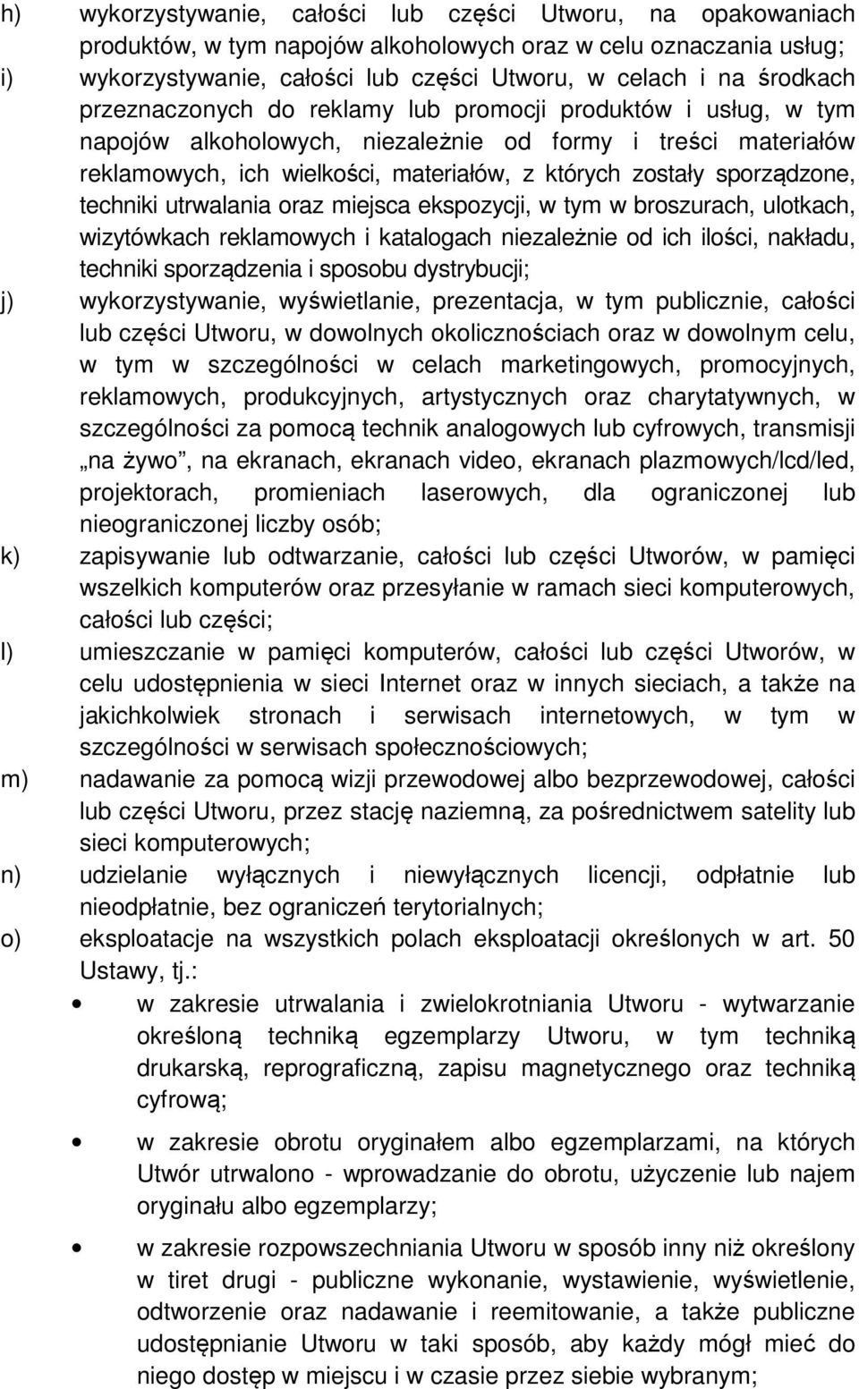 sporządzone, techniki utrwalania oraz miejsca ekspozycji, w tym w broszurach, ulotkach, wizytówkach reklamowych i katalogach niezależnie od ich ilości, nakładu, techniki sporządzenia i sposobu