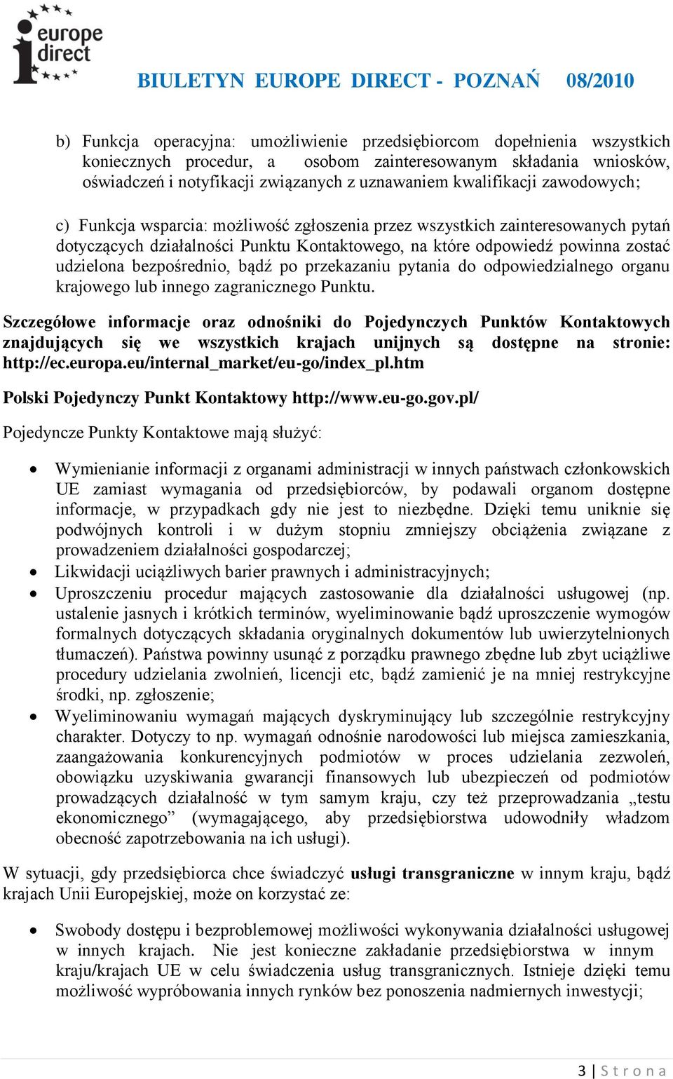 bezpośrednio, bądź po przekazaniu pytania do odpowiedzialnego organu krajowego lub innego zagranicznego Punktu.