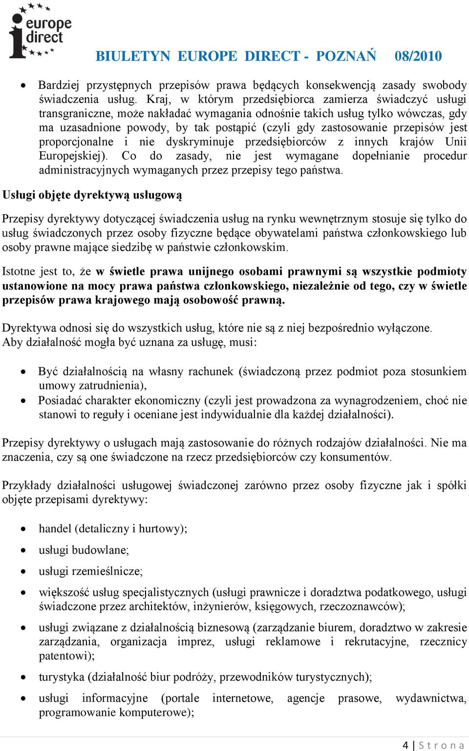 przepisów jest proporcjonalne i nie dyskryminuje przedsiębiorców z innych krajów Unii Europejskiej).