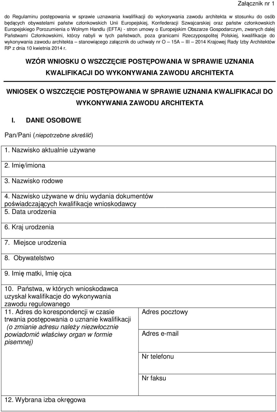 nabyli w tych państwach, poza granicami Rzeczypospolitej Polskiej, kwalifikacje do wykonywania zawodu architekta stanowiącego załącznik do uchwały nr O 15A III 2014 Krajowej Rady Izby Architektów RP