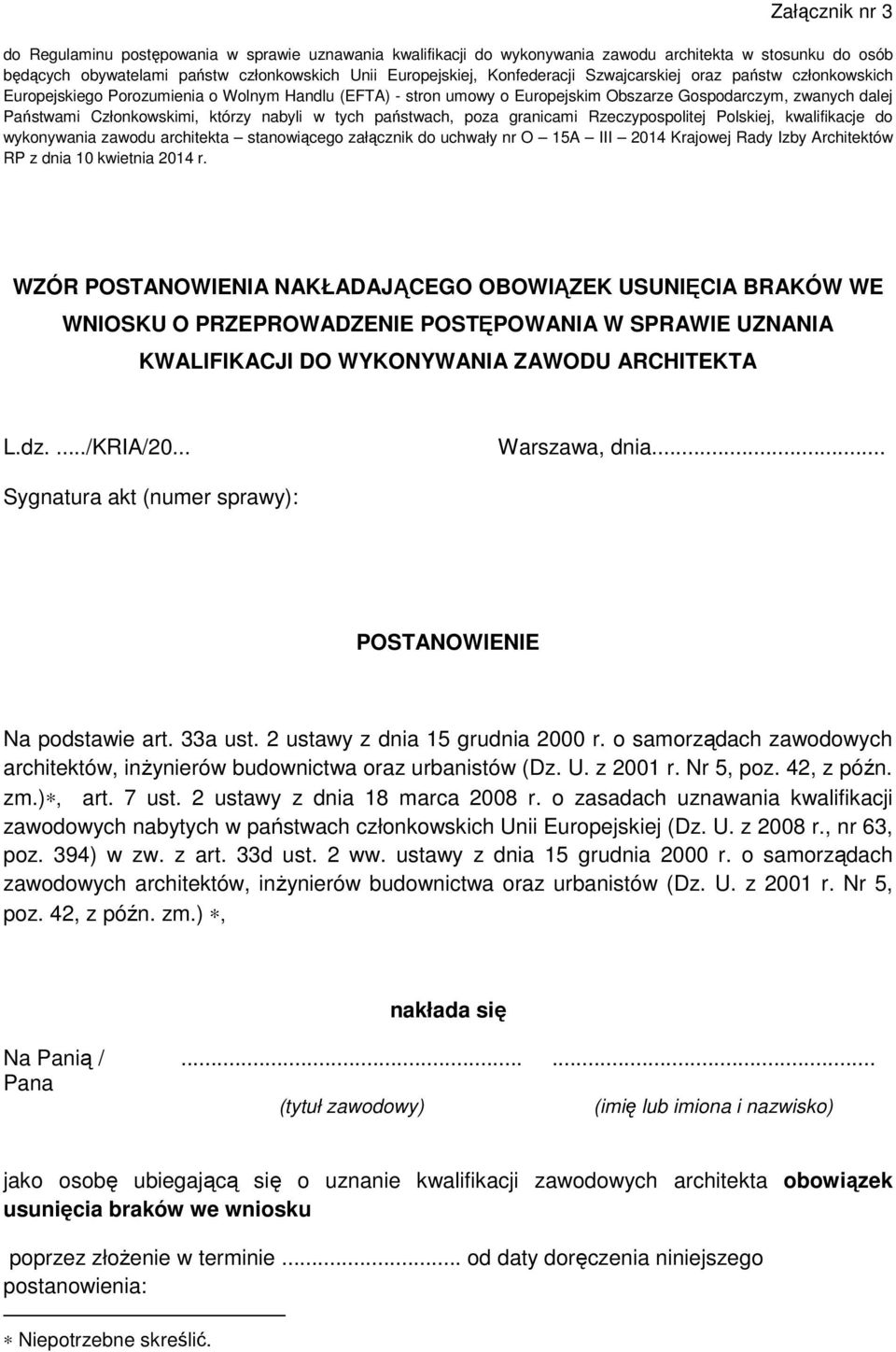 nabyli w tych państwach, poza granicami Rzeczypospolitej Polskiej, kwalifikacje do wykonywania zawodu architekta stanowiącego załącznik do uchwały nr O 15A III 2014 Krajowej Rady Izby Architektów RP