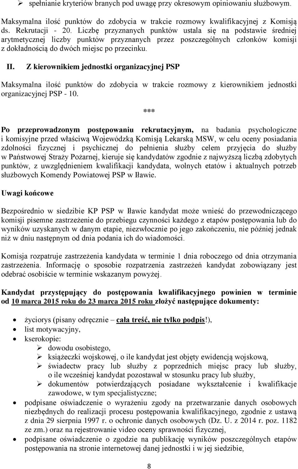 Z kierownikiem jednostki organizacyjnej PSP Maksymalna ilość punktów do zdobycia w trakcie rozmowy z kierownikiem jednostki organizacyjnej PSP - 10.