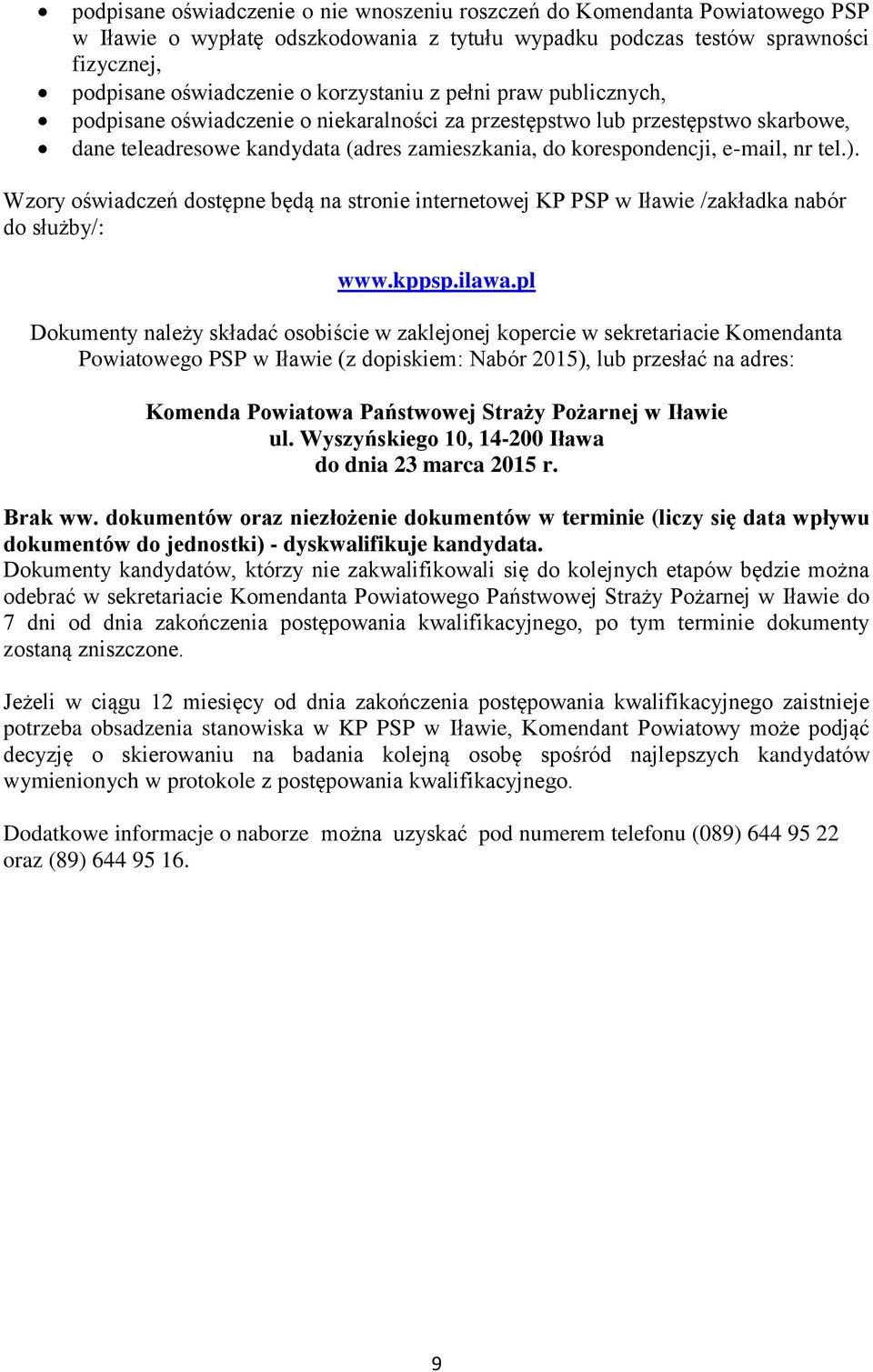 tel.). Wzory oświadczeń dostępne będą na stronie internetowej KP PSP w Iławie /zakładka nabór do służby/: www.kppsp.ilawa.