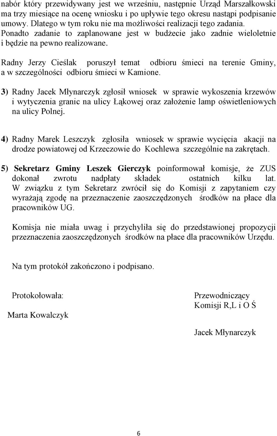 Radny Jerzy Cieślak poruszył temat odbioru śmieci na terenie Gminy, a w szczególności odbioru śmieci w Kamione.