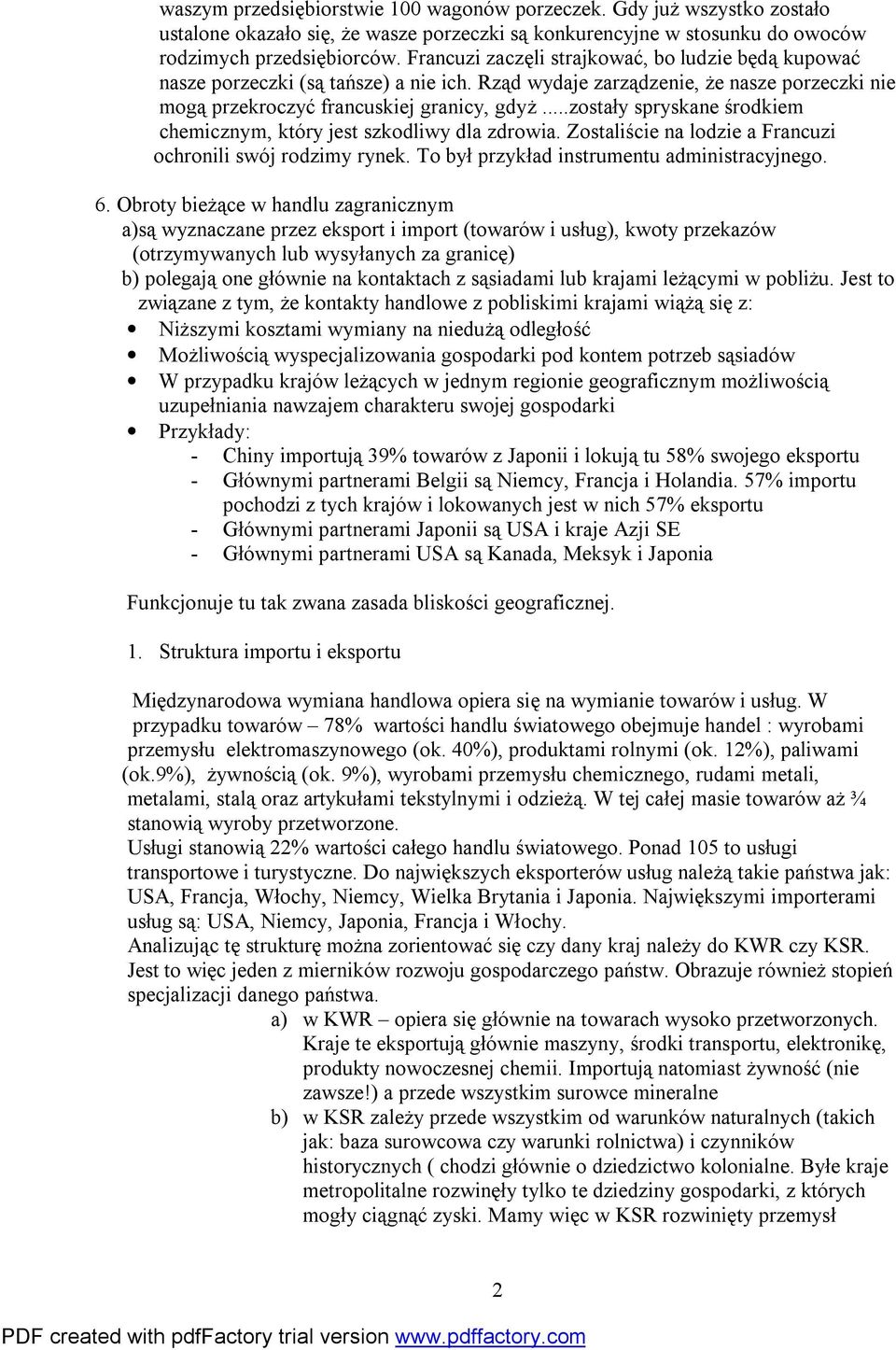 ..zostały spryskane środkiem chemicznym, który jest szkodliwy dla zdrowia. Zostaliście na lodzie a Francuzi ochronili swój rodzimy rynek. To był przykład instrumentu administracyjnego. 6.