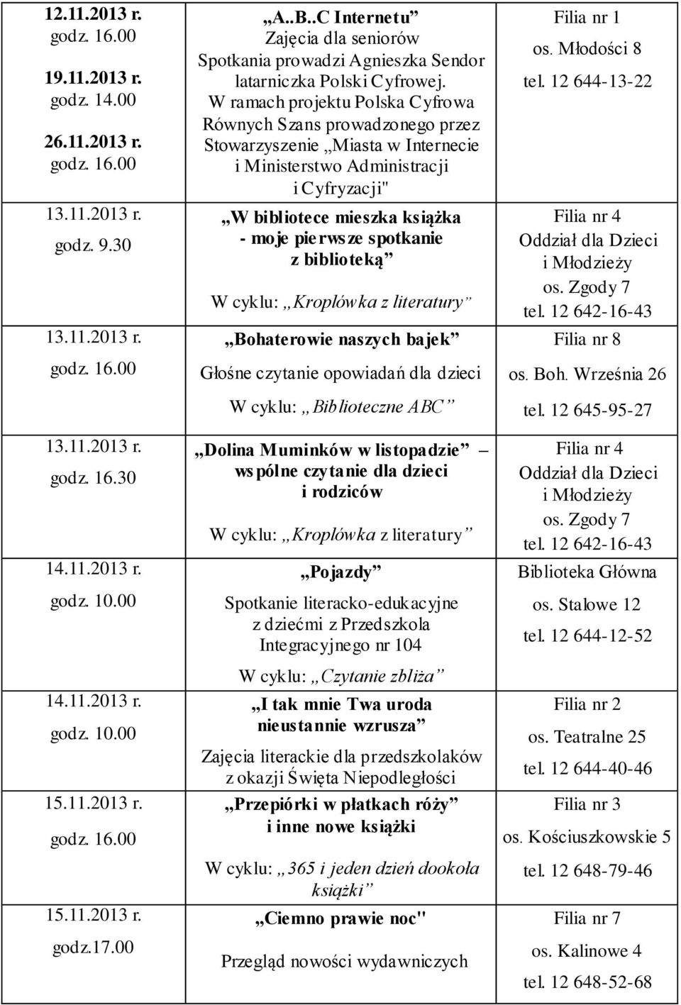 z biblioteką Bohaterowie naszych bajek Głośne czytanie opowiadań dla dzieci Dolina Muminków w listopadzie wspólne czytanie dla dzieci i rodziców Pojazdy Spotkanie literacko-edukacyjne z dziećmi z