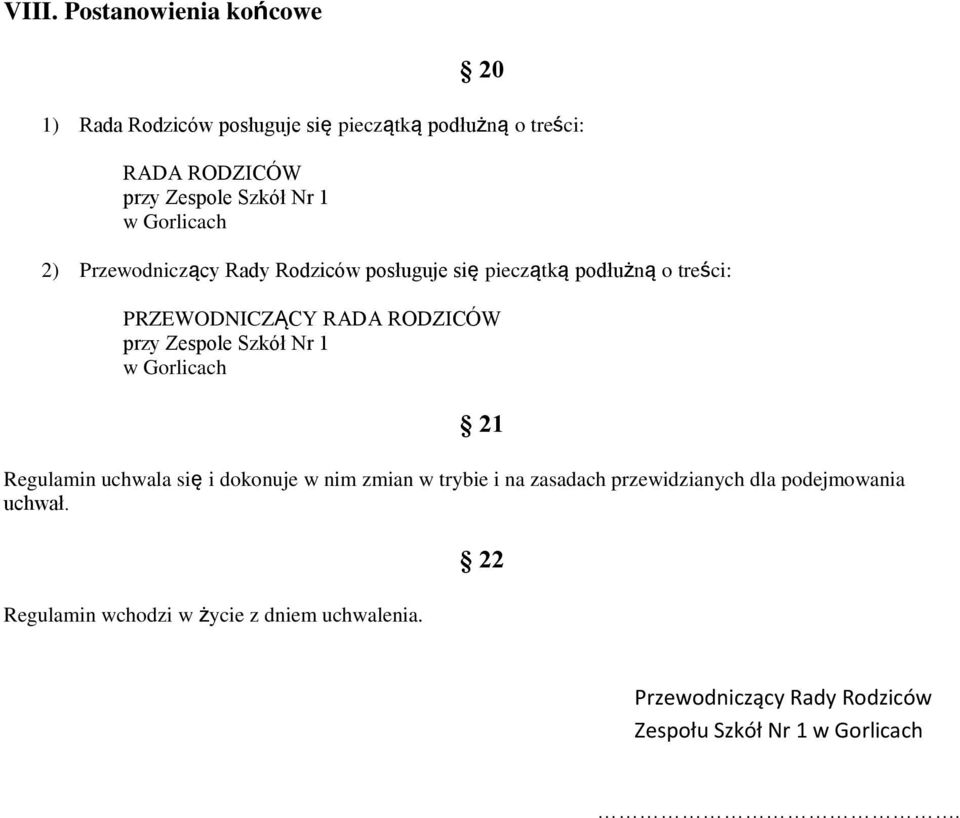 Zespole Szkół Nr 1 w Gorlicach Regulamin uchwala się i dokonuje w nim zmian w trybie i na zasadach przewidzianych dla