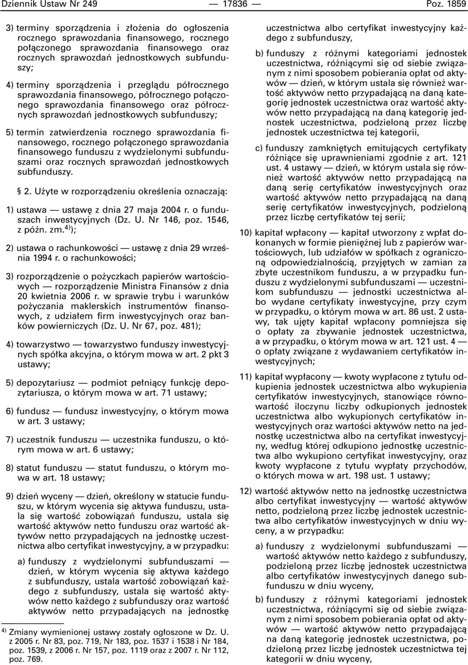 sporzàdzenia i przeglàdu pó rocznego sprawozdania finansowego, pó rocznego po àczonego sprawozdania finansowego oraz pó rocznych sprawozdaƒ jednostkowych subfunduszy; 5) termin zatwierdzenia rocznego