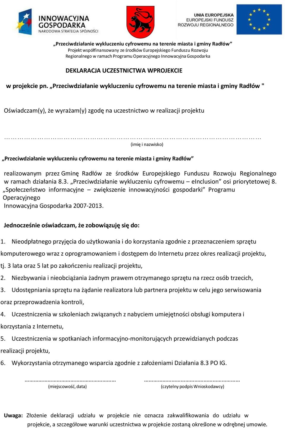 cyfrowemu na terenie miasta i gminy Radłów realizowanym przez Gminę Radłów ze środków Europejskiego Funduszu Rozwoju Regionalnego w ramach działania 8.3.