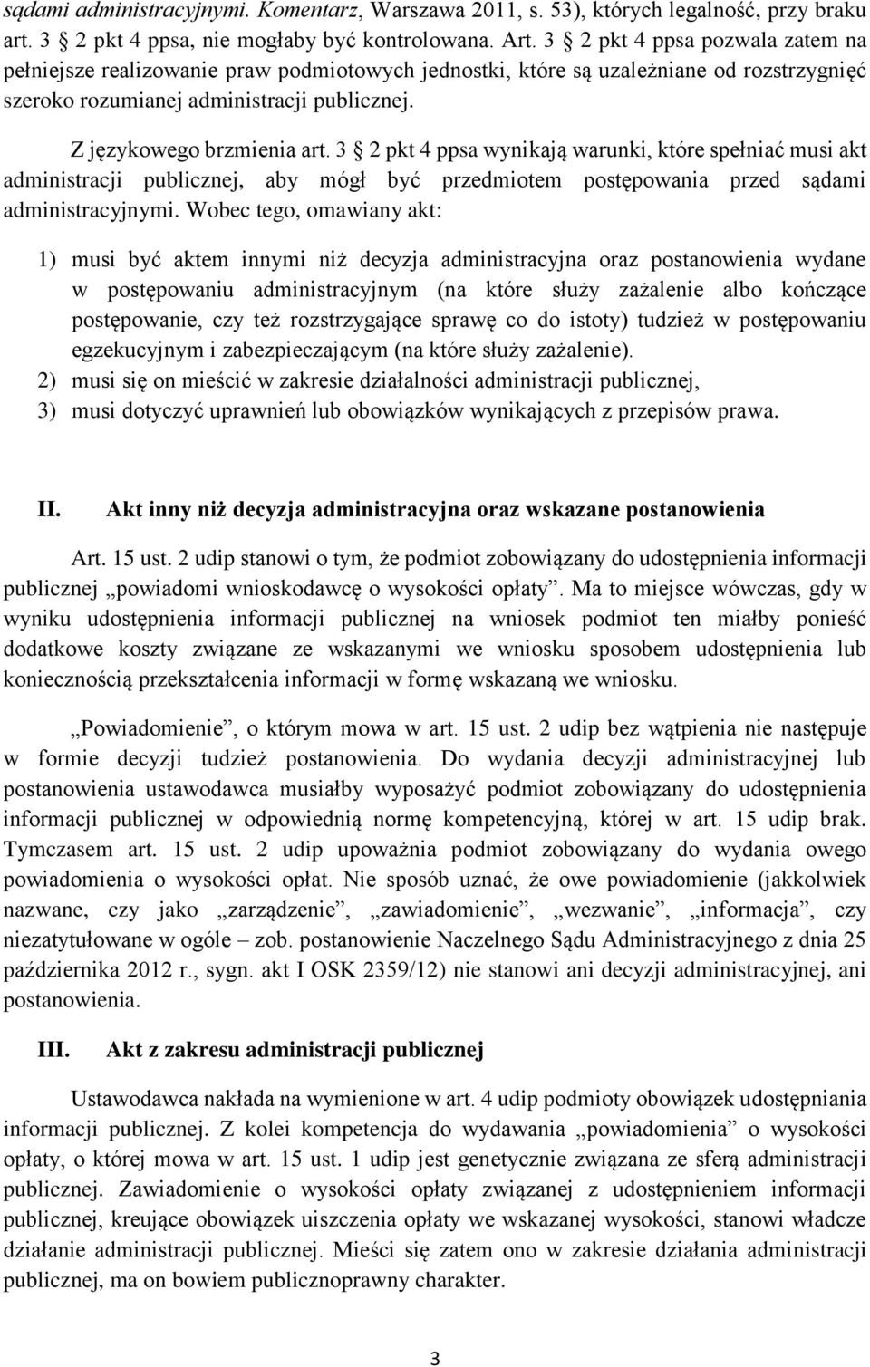 3 2 pkt 4 ppsa wynikają warunki, które spełniać musi akt administracji publicznej, aby mógł być przedmiotem postępowania przed sądami administracyjnymi.