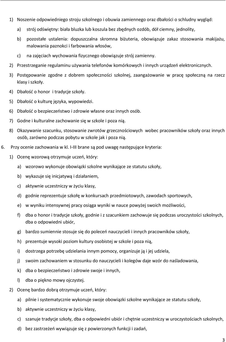 2) Przestrzeganie regulaminu używania telefonów komórkowych i innych urządzeń elektronicznych.