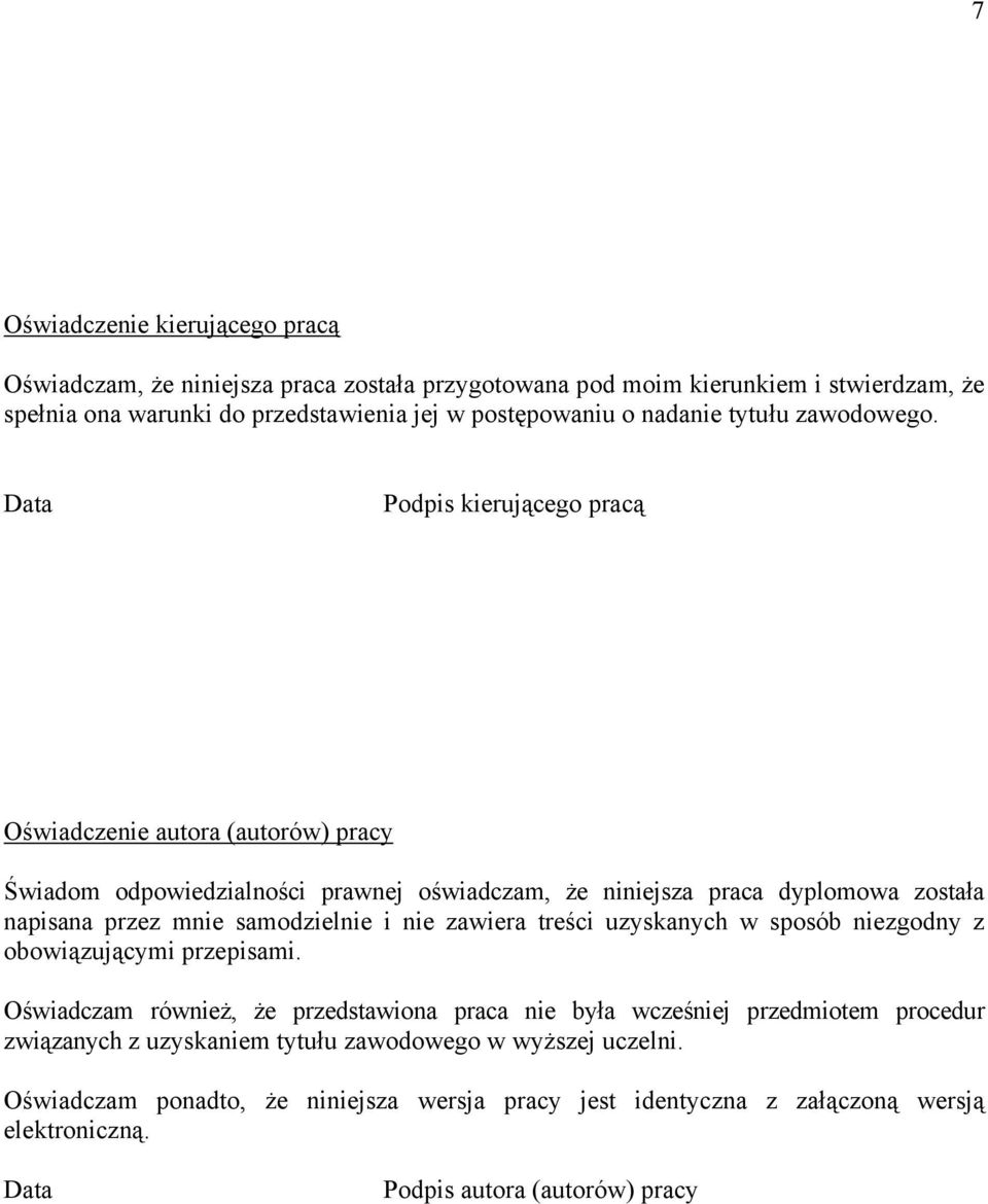 Data Podpis kierującego pracą Oświadczenie autora (autorów) pracy Świadom odpowiedzialności prawnej oświadczam, że niniejsza praca dyplomowa została napisana przez mnie samodzielnie i