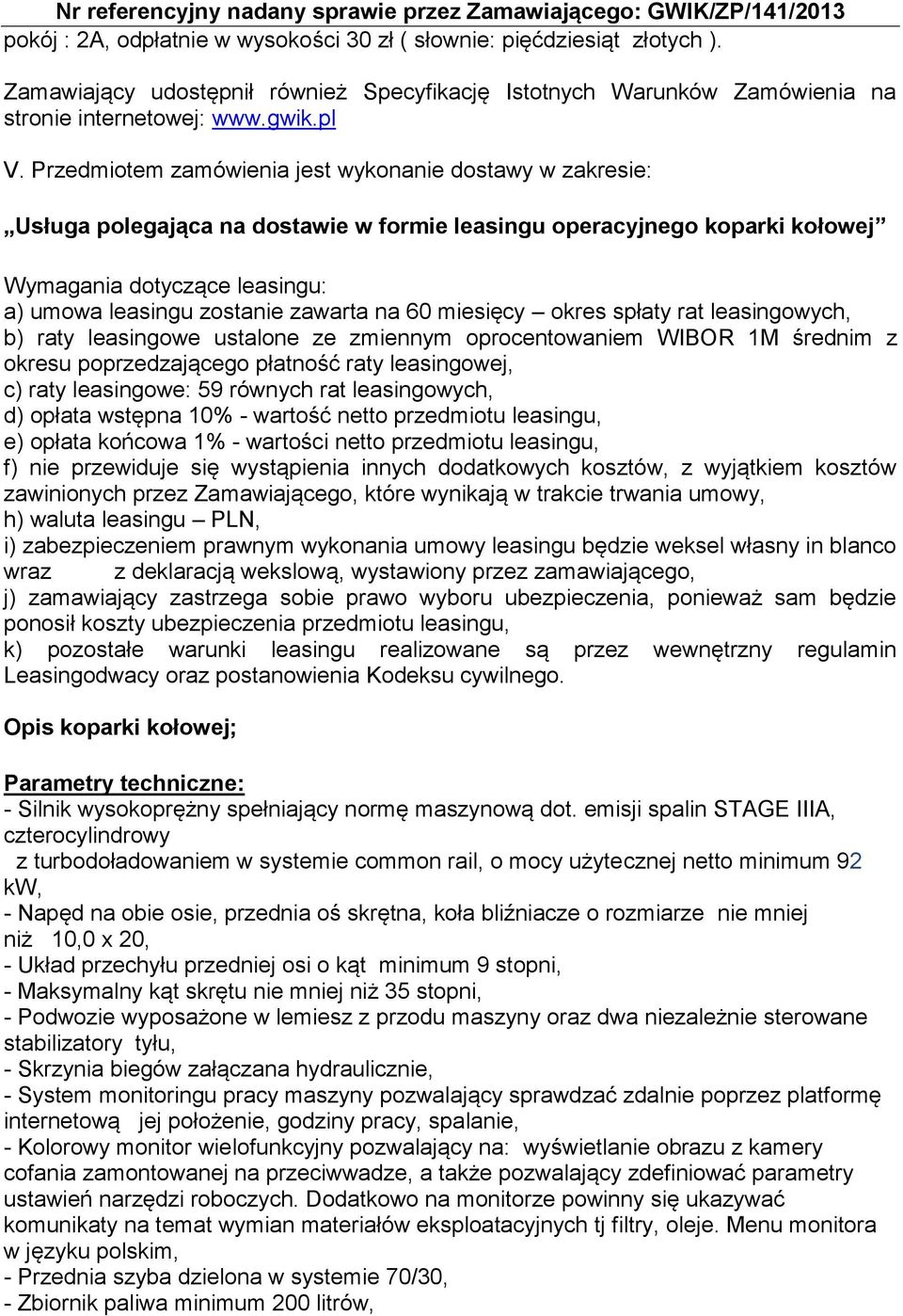 na 60 miesięcy okres spłaty rat leasingowych, b) raty leasingowe ustalone ze zmiennym oprocentowaniem WIBOR 1M średnim z okresu poprzedzającego płatność raty leasingowej, c) raty leasingowe: 59