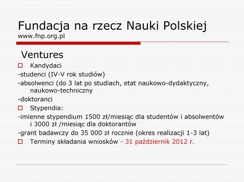 naukowo-dydaktyczny, naukowo-techniczny -doktoranci Stypendia: -imienne stypendium 1500 zł/miesiąc dla